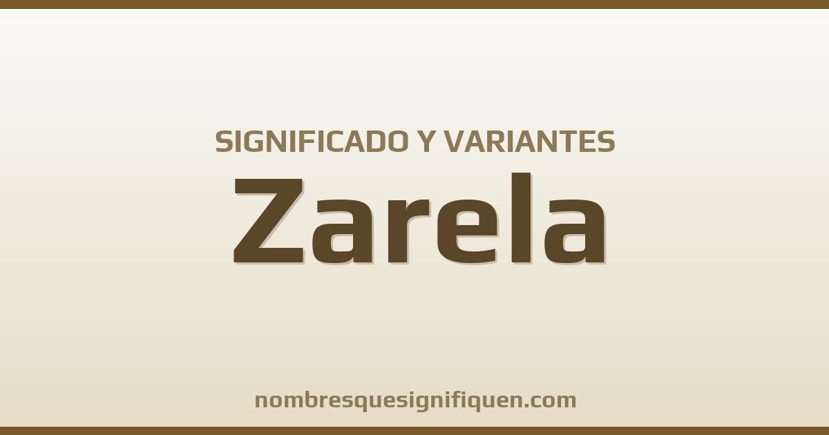 Significado del nombre Zarela y variantes