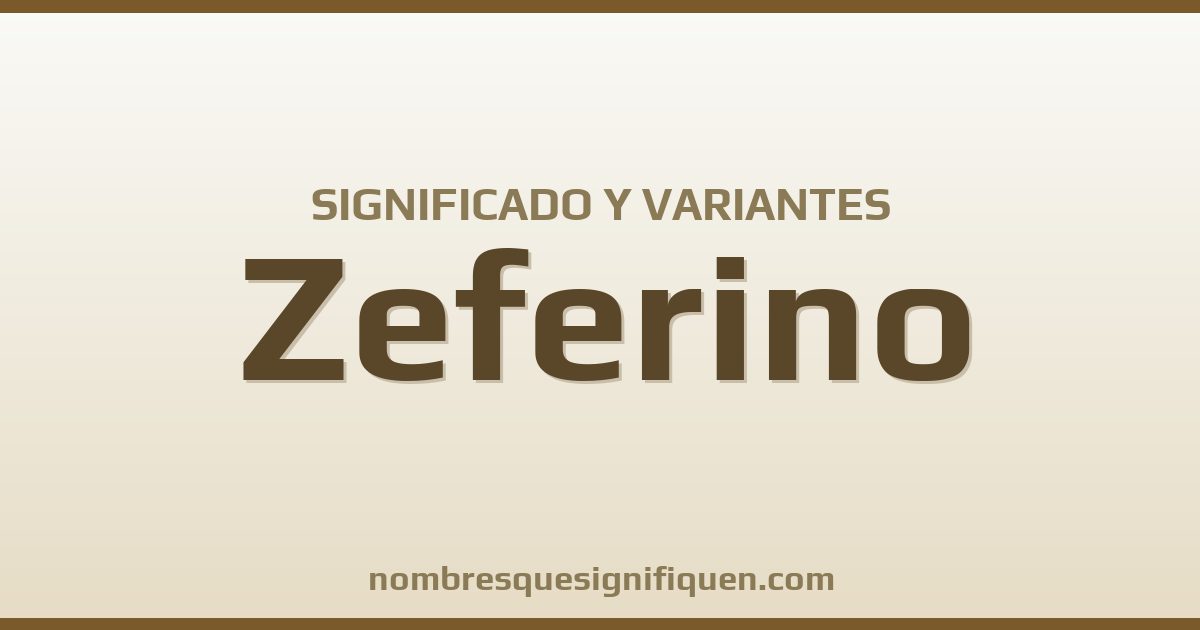 Significado del nombre Zeferino y variantes