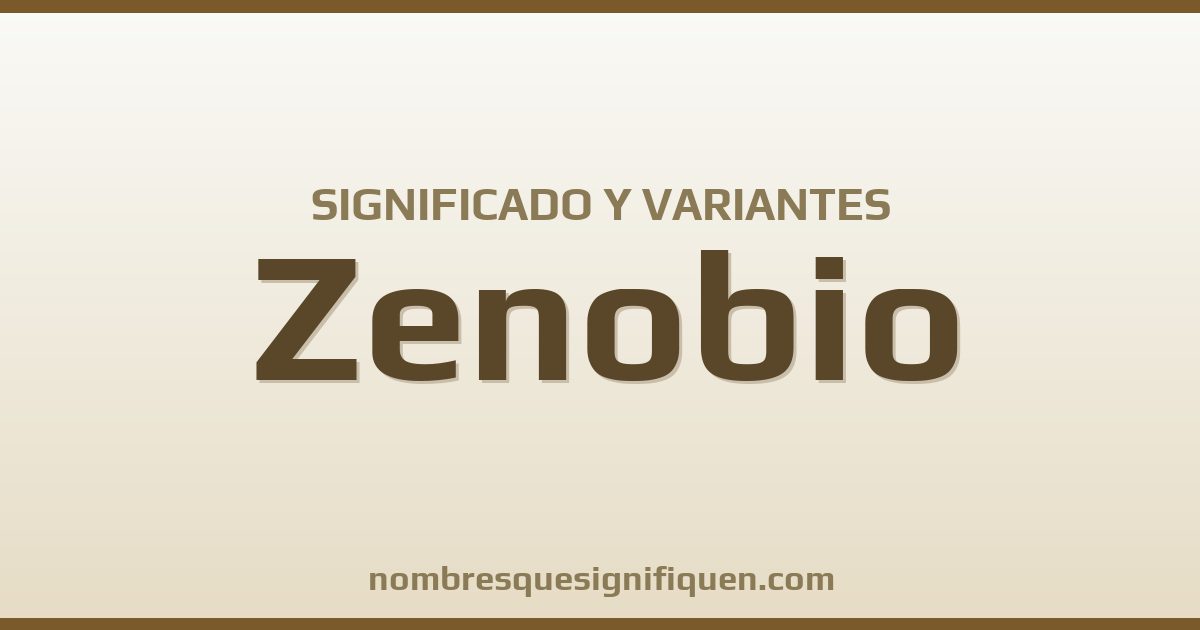 Significado del nombre Zenobio y variantes